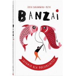 Banzai Japonia dla dociekliwych Zofia Fabjanowska motyleksiazkowe.pl