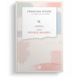 Odkryj potęgę miłości – rozważania Francine Rivers motyleksiazkowe.pl