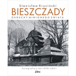 Bieszczady. Okruchy minionego świata Kryciński Stanisław motyleksiazkowe.pl