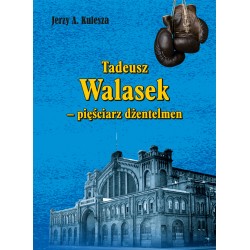 Tadeusz Walasek – pięściarz dżentelmen Jerzy Kulesza motyleksiazkowe.pl
