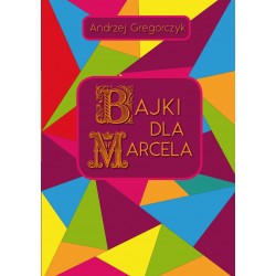 Bajki dla Marcela Andrzej Gregorczyk motyleksiazkowe.pl