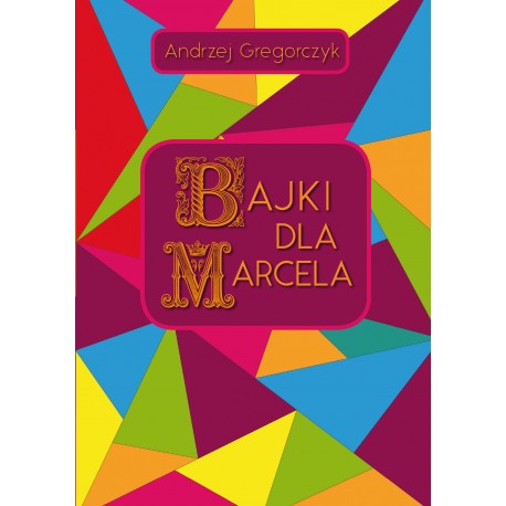 Bajki dla Marcela Andrzej Gregorczyk motyleksiazkowe.pl