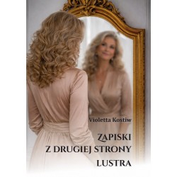 Zapiski z drugiej strony lustra Violetta Kostiw motyleksiazkowe.pl
