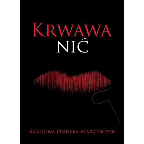 Krwawa nić Karolina Osińska-Marcińczyk motyleksiazkowe.pl