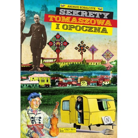 Sekrety Tomaszowa i Opoczna Kobalczyk Andrzej motyleksiazkowe.pl