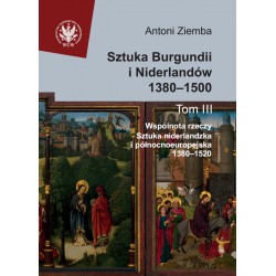 Sztuka Burgundii i Niderlandów 1380–1500. T. III Antoni Ziemba motyleksiazkowe.pl
