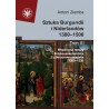 Sztuka Burgundii i Niderlandów 1380–1500. T. III: Wspólnota rzeczy: sztuka niderlandzka i północnoeuropejska 1380–1520