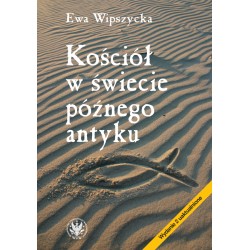Kościół w świecie późnego antyku Ewa Wipszycka motyleksiazkowe.pl