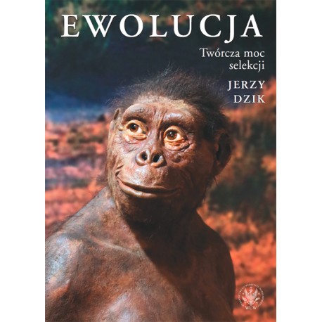 Ewolucja. Twórcza moc selekcji Jerzy Dzik motyleksiazkowe.pl
