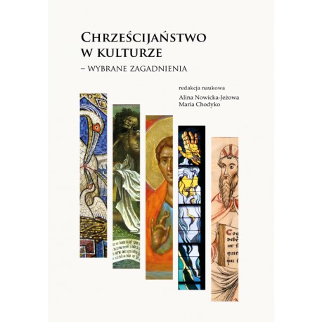 Chrześcijaństwo w kulturze – wybrane zagadnienia Alina Nowicka-Jeżowa, Maria Chodyko motyleksiazkowe.pl