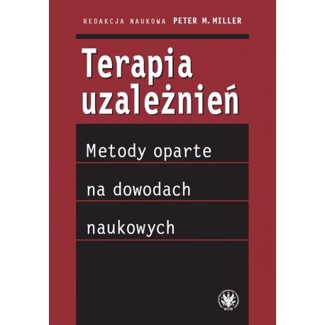 Terapia uzależnień. Metody oparte na dowodach naukowych Peter M. Miller motyleksiazkowe.pl