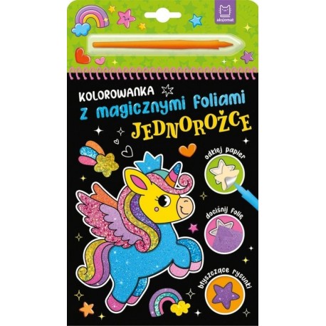 Kolorowanka z magicznymi foliami. Jednorożce Anna Podgórska motyleksiazkowe.pl