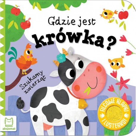 Szukamy zwierząt. Gdzie jest krówka? Filcowe klapki i lusterko  Anna Podgórska motyleksiazkowe.pl