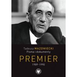 Tadeusz Mazowiecki. Pisma i dokumenty. Premier 1989–1990