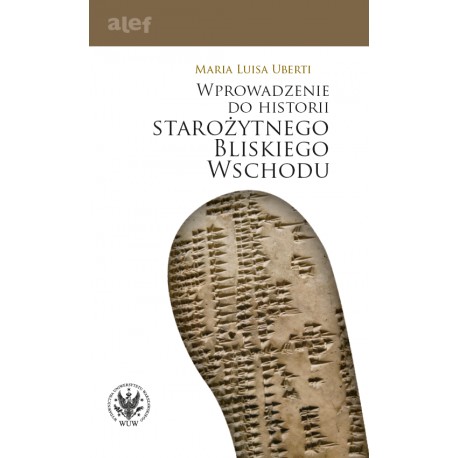 Wprowadzenie do historii starożytnego Bliskiego Wschodu Maria Luisa Uberti motyleksiazkowe.pl