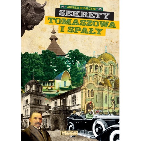 Sekrety Tomaszowa i Spały Andrzej Kobalczyk motyleksiazkowe.pl