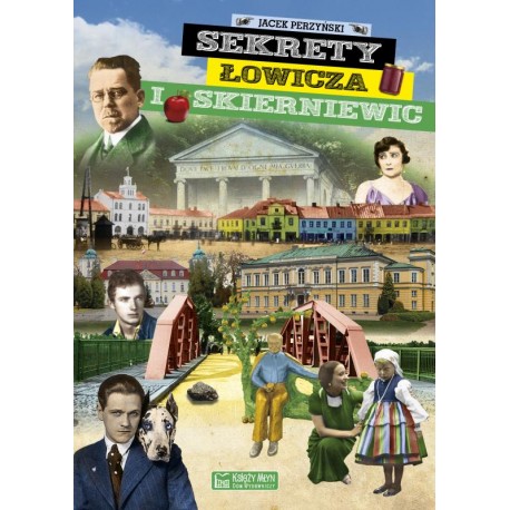 Sekrety Łowicza i Skierniewic Jacek Perzyński motyleksiazkowe.pl