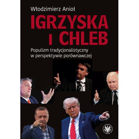 Igrzyska i Chleb. Populizm tradycjonalistyczny w perspektywie porównawczej Włodzimierz Anioł motyleksiazkowe.pl