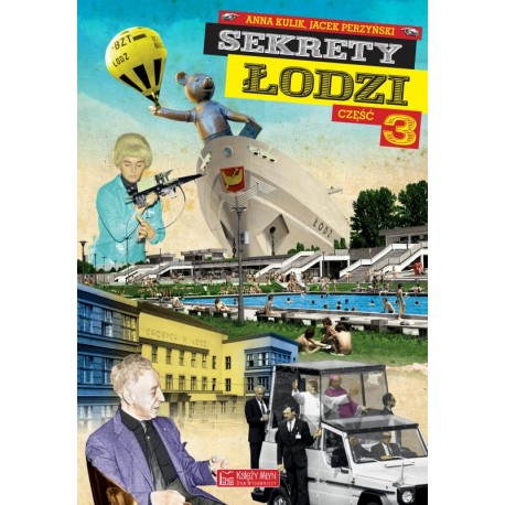 Sekrety Łodzi - część 3 Anna Kulik Jacek Perzyński motyleksiazkowe.pl