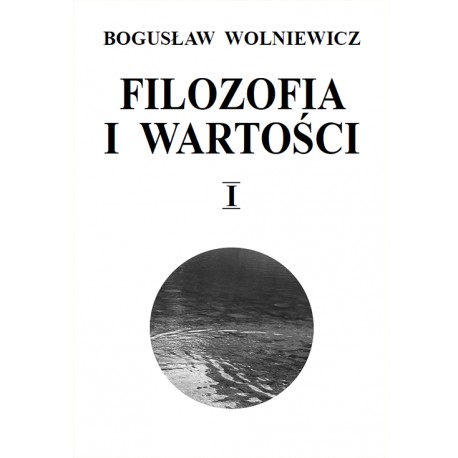 Filozofia i wartości. Tom I Bogusław Wolniewicz motyleksiazkowe.pl