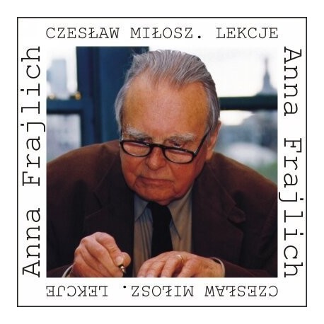 Czesław Miłosz. Lekcje 