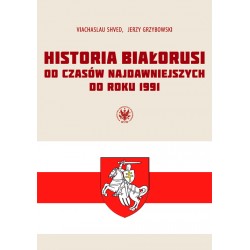 Historia Białorusi od czasów najdawniejszych do roku 1991 Viachaslau Shved, Jerzy Grzybowski motyleksiazkowe.pl