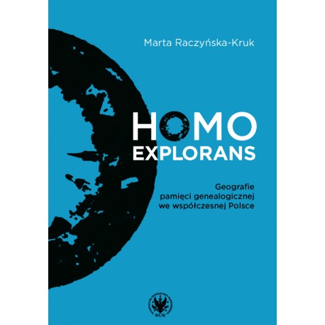 Homo explorans. Geografie pamięci genealogicznej we współczesnej Polsce Marta Raczyńska-Kruk motyleksiazkowe.pl