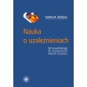Nauka o uzależnieniach. Od neurobiologii do skutecznych metod leczenia