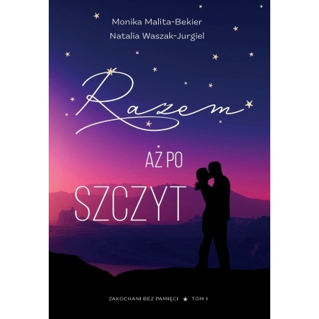 Razem aż po szczyt. Zakochani bez pamięci – tom I motyleksiazkowe.pl