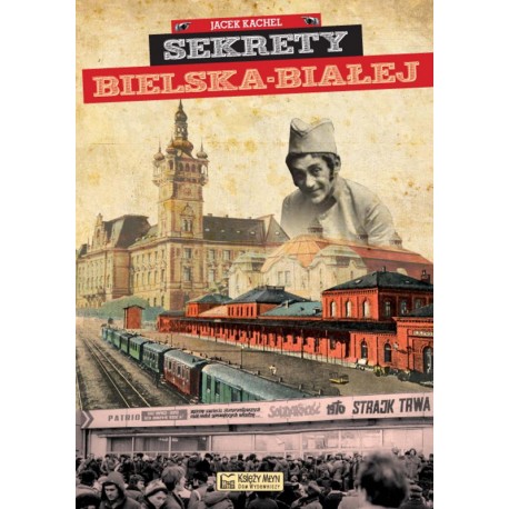 Sekrety Bielska-Białej Jacek Kachel motyleksiazkowe.pl