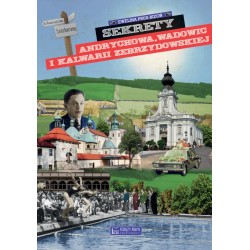 Sekrety Andrychowa, Wadowic i Kalwarii Zebrzydowskiej
