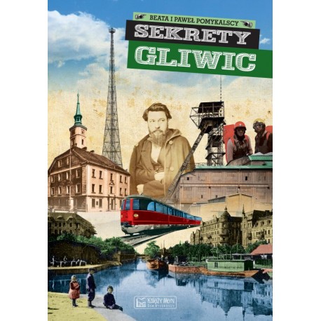 Sekrety Gliwic Beata Pomykalska Paweł Pomykalski motyleksiazkowe.pl