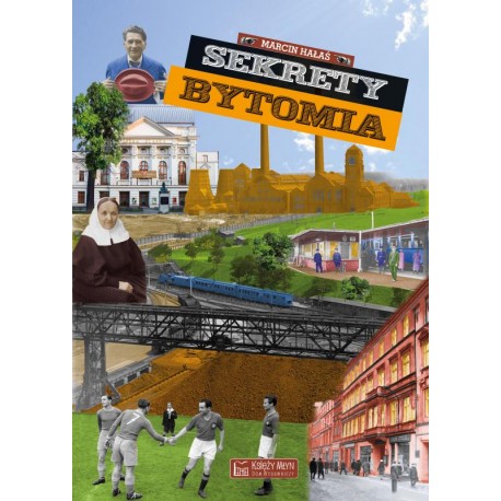 Sekrety Bytomia Marcin Hałaś motykleksiazkowe.pl