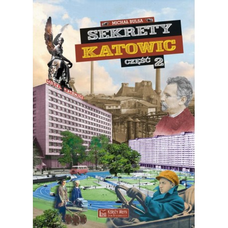 Sekrety Katowic - część 2 Michał Bulsa motyleksiazkowe.pl