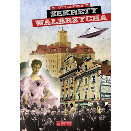 Sekrety Wałbrzycha Artur Szałkowski motyleksiazkowe.pl
