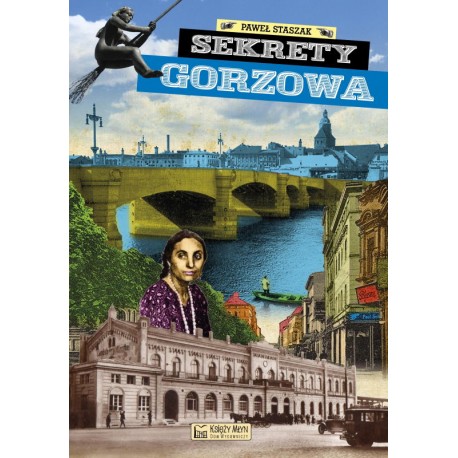 Sekrety Gorzowa Paweł Staszak motyleksiazkowe.pl