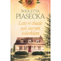 Lato w chacie pod starym świerkiem Wioletta Piasecka motyleksiazkowe.pl