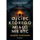 Ojciec, którego miało nie być Joanna Turkowska motyleksiazkowe.pl