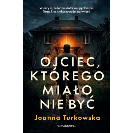 Ojciec, którego miało nie być Joanna Turkowska motyleksiazkowe.pl