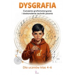 Dysgrafia. Ćwiczenia grafomotoryczne i doskonalenie techniki pisania