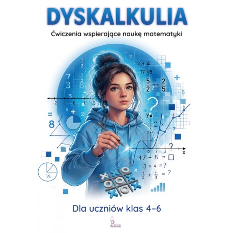 Dyskalkulia. Ćwiczenia wspierające naukę matematyki Katarzyna Zioła-Zemczak Przemysław Zemczak motyleksiazkowe.pl