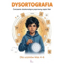 Dysortografia. Ćwiczenia doskonalące poprawny zapis liter