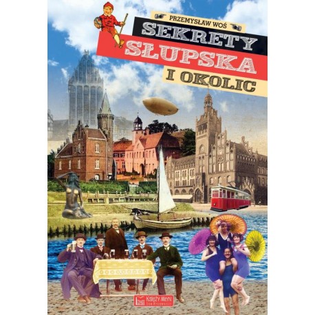 Sekrety Słupska i okolic Przemysław Woś motyleksiazkowe.pl