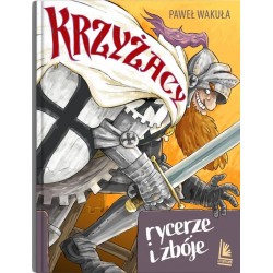 Krzyżacy. Rycerze i zbóje