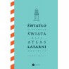 Światło na krańcach świata. Mały atlas latarni morskich