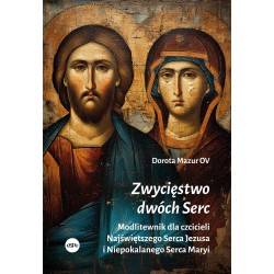 Zwycięstwo dwóch Serc. Modlitewnik dla czcicieli Najświętszego Serca Jezusa i Niepokalanego Serca Maryi