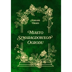 Miasto szmaragdowego ogrodu Adriana Drozd motyleksiazkowe.pl