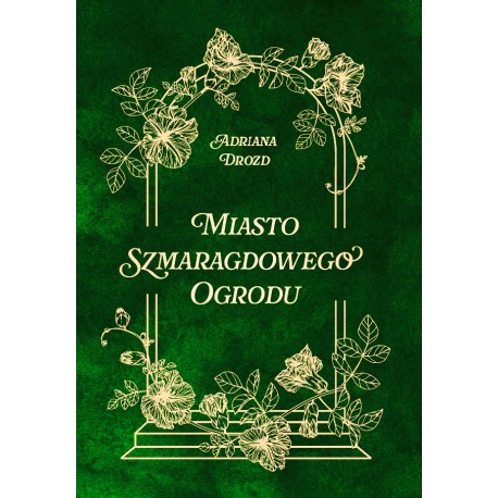 Miasto szmaragdowego ogrodu Adriana Drozd motyleksiazkowe.pl
