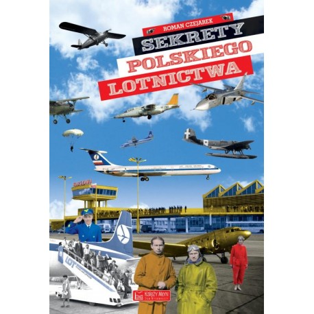 Sekrety polskiego lotnictwa Roman Czejarek motyleksiazkowe.pl