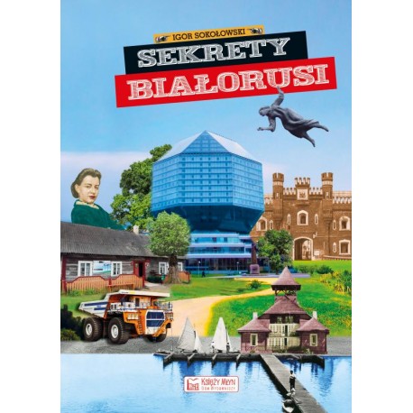 Sekrety Białorusi Igor Sokołowski motyleksiazkowe.pl